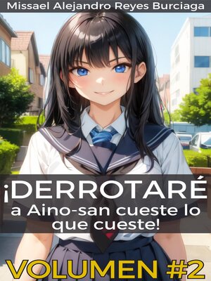 cover image of Derrotaré a Aino san cueste lo que cueste Volumen 2
